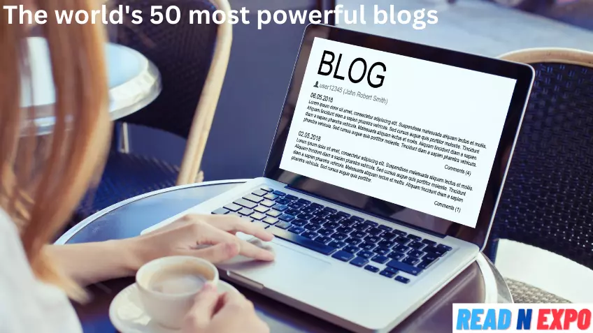  The world’s 50 most powerful blogs :
