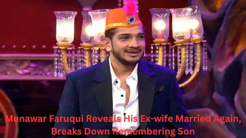 Bigg Boss 17:Munawar Faruqui Reveals His Ex-wife Married Again, Breaks Down Remembering Son 14 all you need to know about 3 2